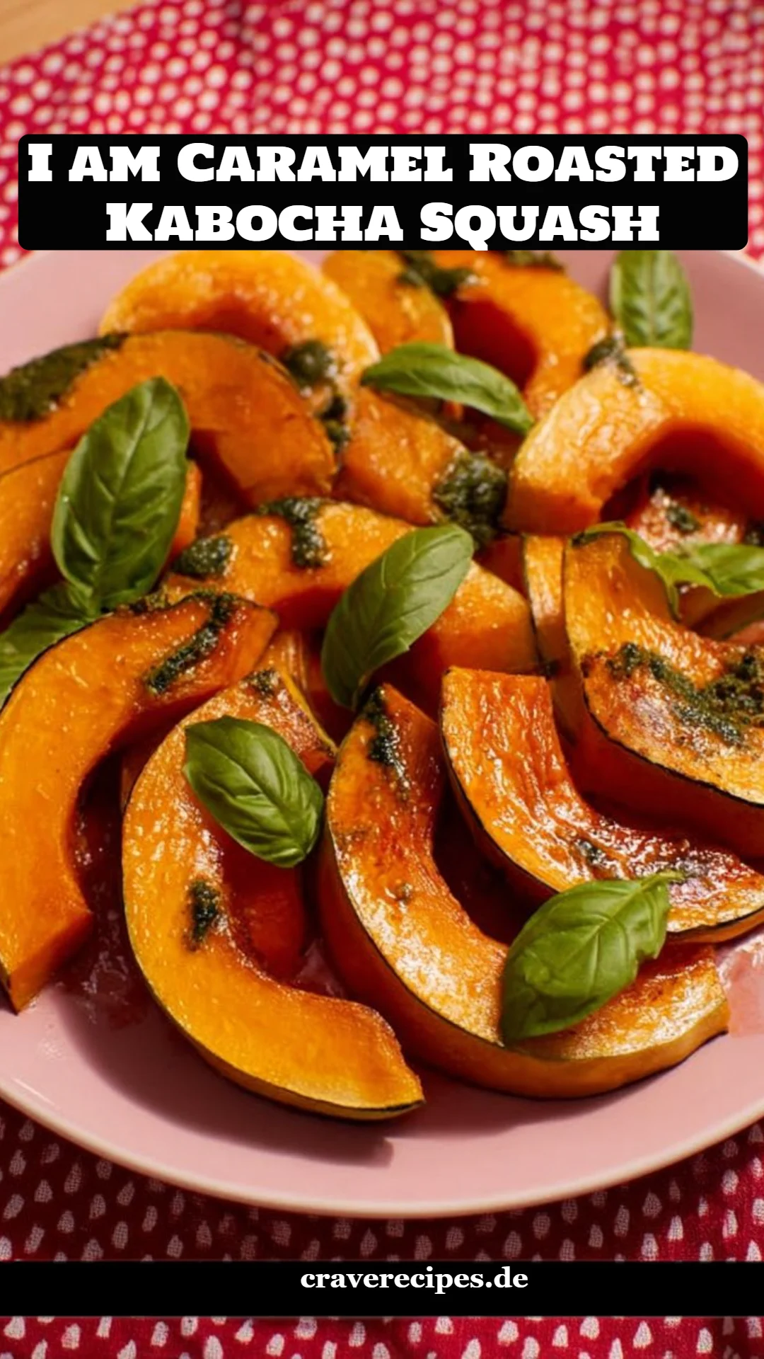 I am Caramel Roasted Kabocha Squash
